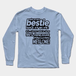 Besties - How dare you leave me alone? (outlined) Long Sleeve T-Shirt